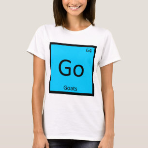T-shirt Go - Chimie des chèvres Élément de tableau périodi