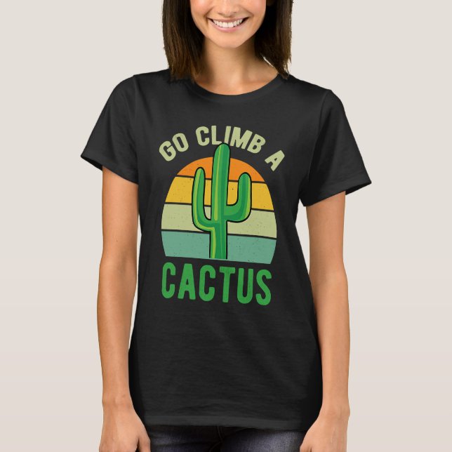 T-shirt Go Climb A Cactus Succulent Plant  Retro Cactus (Devant)
