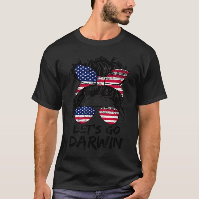 T-shirt Go Darwin Letu2019s Go Darwin Messy Bun Ameri (Devant)