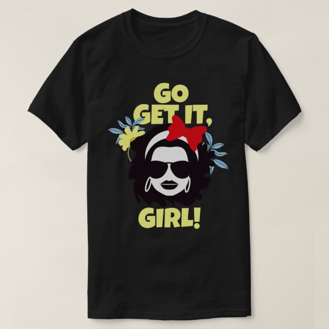 T-shirt Go Get It Girl Inspiration Girl Girls Feminist (Design devant)