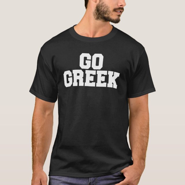 T-shirt Go Greek Funny Fraternité Sorority College Rush Si (Devant)