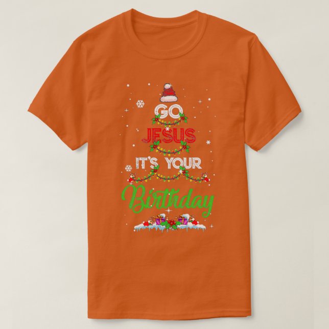 T-shirt Go Jesus Its Your Birthday Funny Christmas Venin (Design devant)