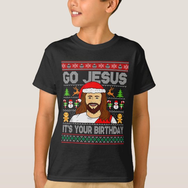 T-shirt Go Jesus It's Your Birthday Ugly Christmas Sweater (Devant)
