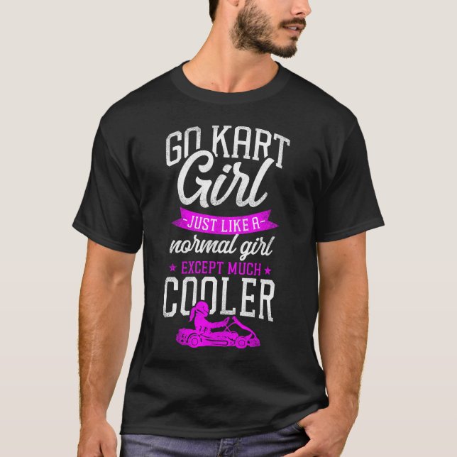 T-shirt Go Kart Go Kart Girl Comme Une Fille Normale (Devant)