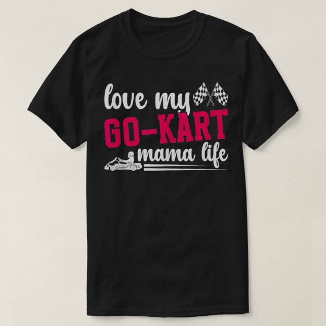 T-shirt Go Kart Mama Life Go Kart Racer Mère Go Kart Rac (Design devant)