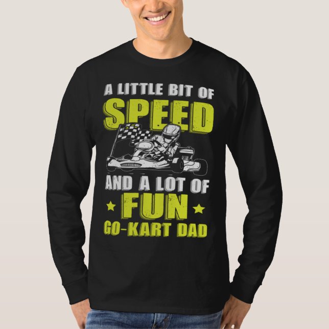T-shirt Go Kart Racing Dad Little Speed Lot of Fun (Devant)