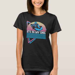 T-shirt Go Kart Racing Go Kart Racer Retro It's In My Dna