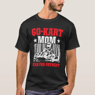 T-shirt Go Kart Racing Maman Paiement Karting Go Cart Race