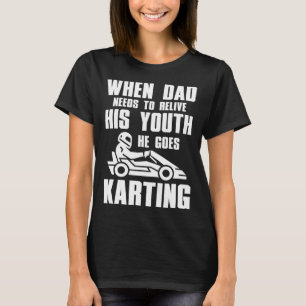 T-shirt Go Kart Racing Papa a besoin de revivre sa jeuness