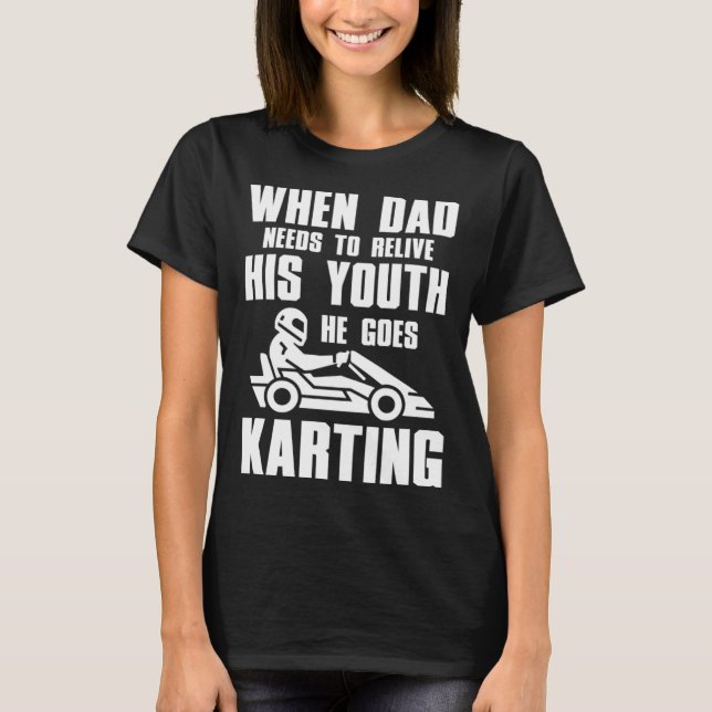 T-shirt Go Kart Racing Papa a besoin de revivre sa jeuness (Devant)