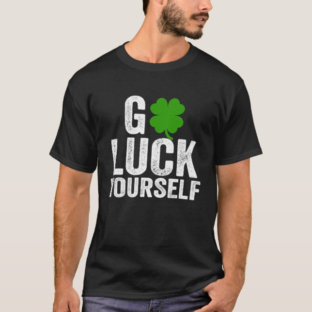 T-shirt Go Luck Yourself Funny Saint Patrick's Day For Adu (Devant)