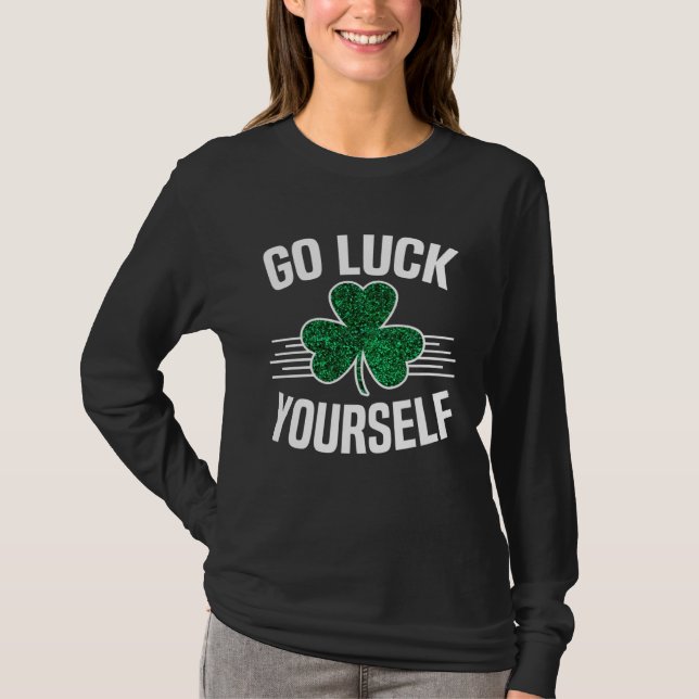 T-shirt Go Luck Yourself St Patricks Day Sarcastic Irish S (Devant)
