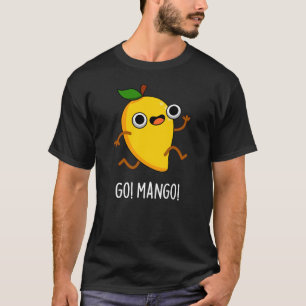 T-shirt Go Mango Funny Running Mango Pun Dark BG