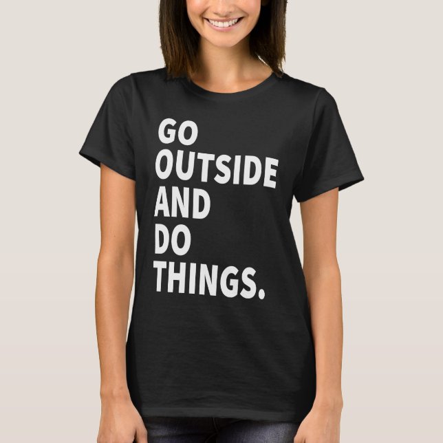 T-shirt Go Outside And Do Things  Outdoors Camping Mountai (Devant)