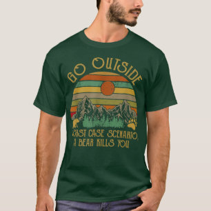 T-shirt Go Outside Worst Case Scenario A Bear Kill You Vin