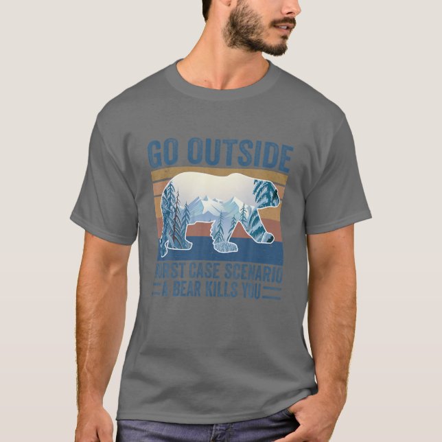 T-shirt Go Outside Worst Case Scenario A Bear Kills You Ca (Devant)