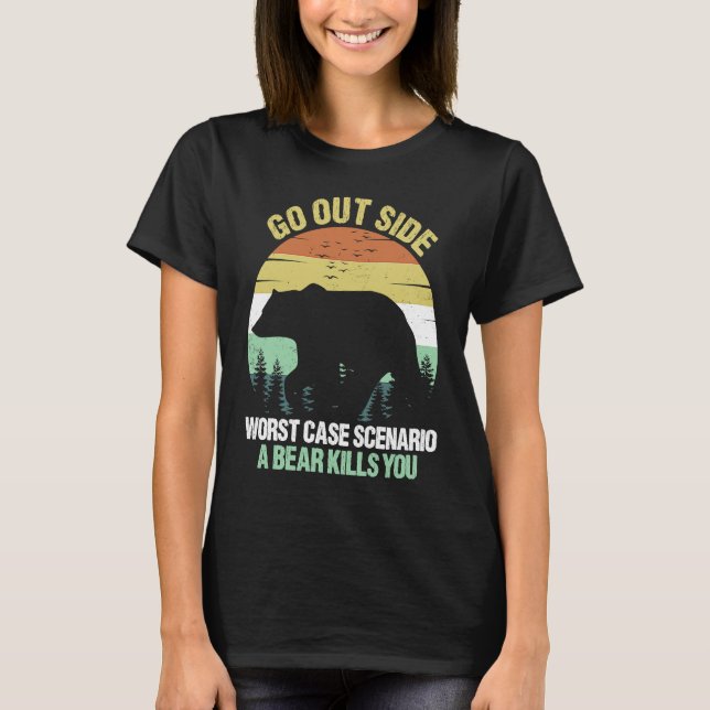 T-shirt Go Outside Worst Case Scenario A Bear Kills You Vi (Devant)