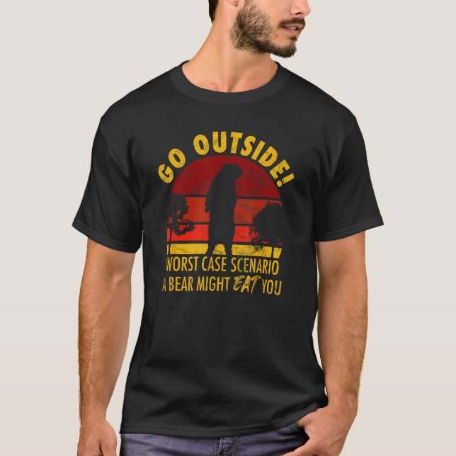 T-shirt Go outside worst case scenario a bear might eat yo (Devant)