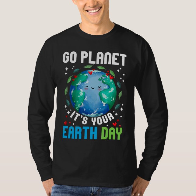 T-shirt Go Planet It's Your Earth Day Restore Earth Planet (Devant)