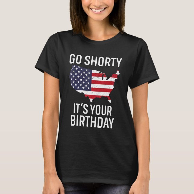 T-shirt Go Shorty C'est ton anniversaire Drapeaux américai (Devant)