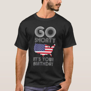 T-shirt Go Shorty Son Anniversaire 4 juillet