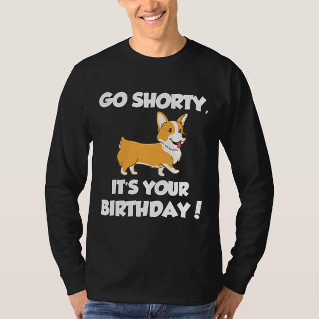 T-shirt Go Shorty Son Anniversaire Funny Corgi Anniversair (Devant)