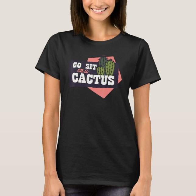 T-shirt Go sit on a cactus conflict enemy prickly (Devant)