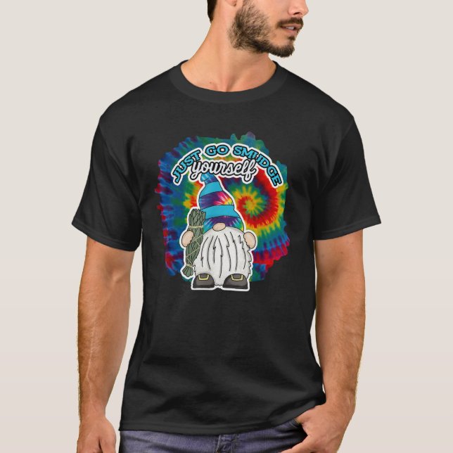 T-shirt Go Smudge Yourself Smudging Tie Dye Gnome  (Devant)