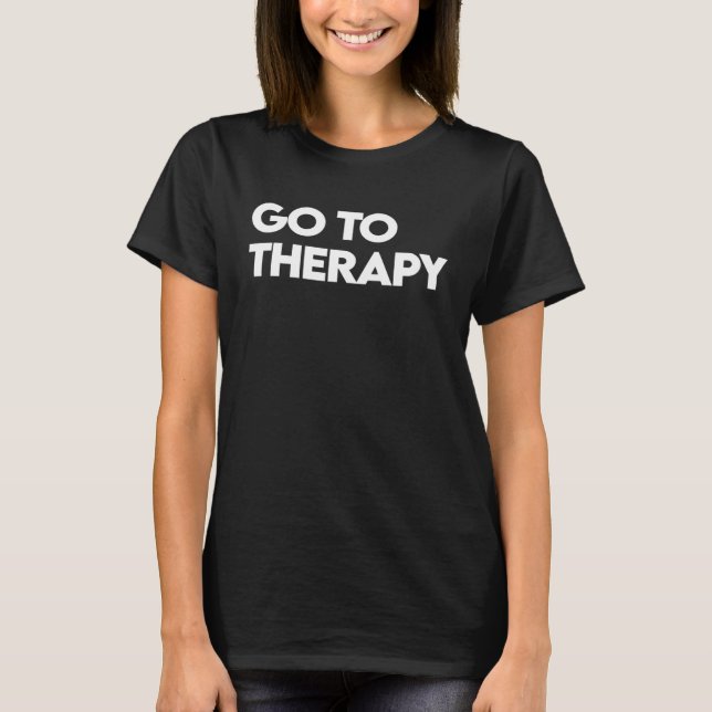 T-shirt Go To Therapy  Mental Health Love yourself Healing (Devant)