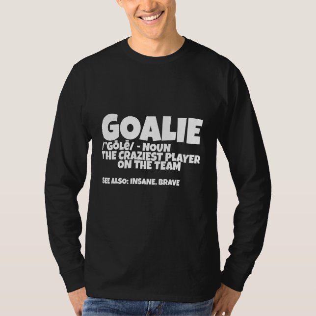 T-shirt Goalie Gear Goalkeeper Définition (Devant)