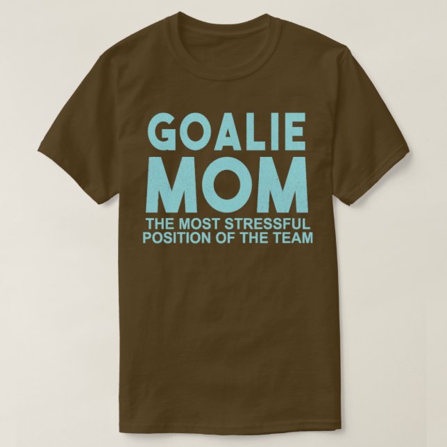T-shirt Goalie Maman La position la plus stressante dans l (Design devant)