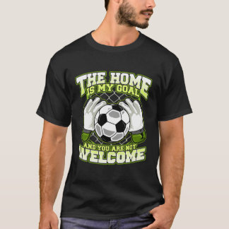 T-shirt Goalkeeper Don La Maison Est Mon But Et Vous N'Ête