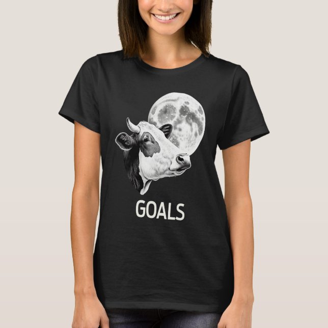 T-shirt Goals Cow Moon Motivational Quote Inspiration  1 (Devant)