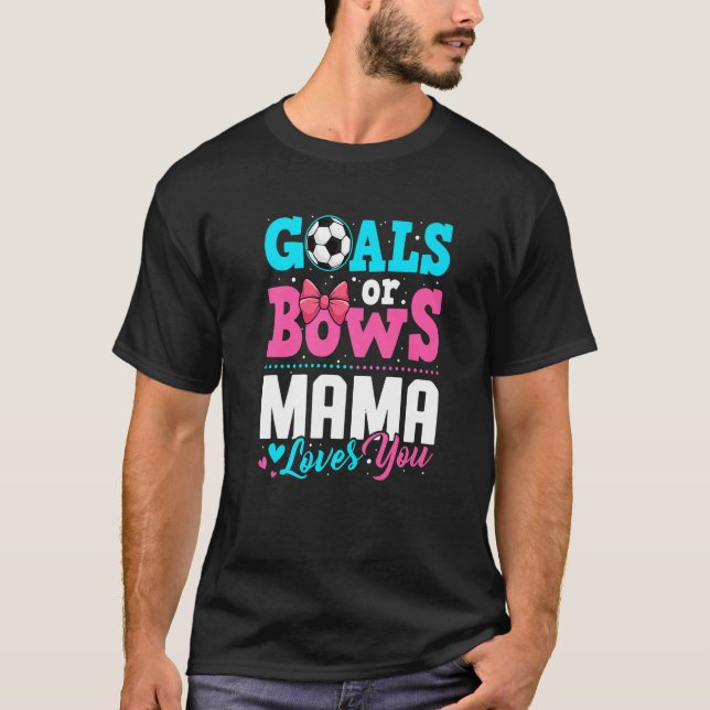 T-shirt Goals Or Bows Mama Loves You Gender Reveal Party S (Devant)