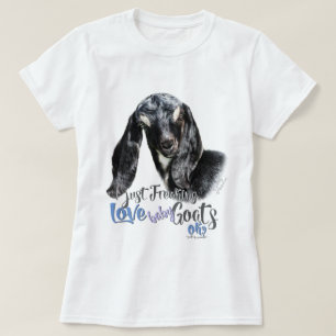 T-shirt GOAT LOVE I Just Freaking LOVE Baby Chèvres OK T