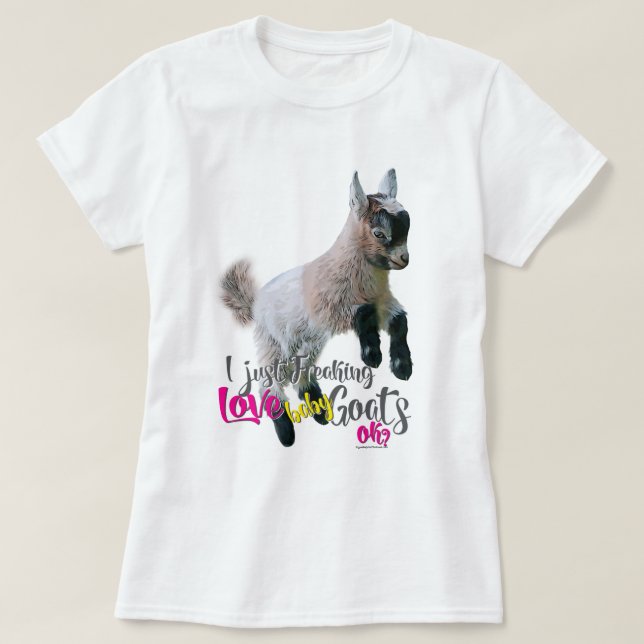 T-shirt GOAT LOVE | Je viens de freaking LOVE Baby Chèvres (Design devant)