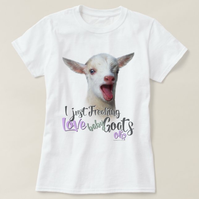 T-shirt GOAT LOVE | Je viens de freaking LOVE Baby Chèvres (Design devant)