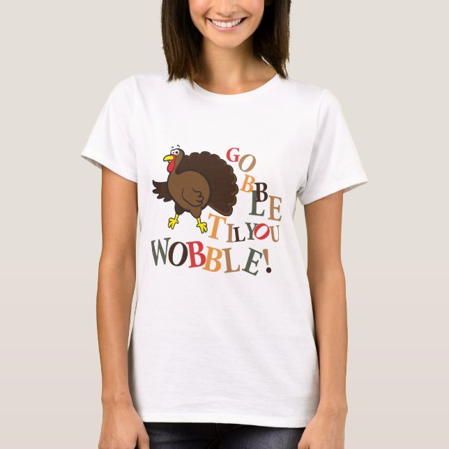 T-shirt Gobble jusqu'à ce que vous marchiez ! (Devant)