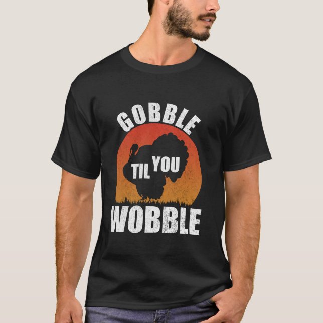 T-shirt Gobble Jusqu'À Ce Que Vous Observiez Drôle Thanksg (Devant)