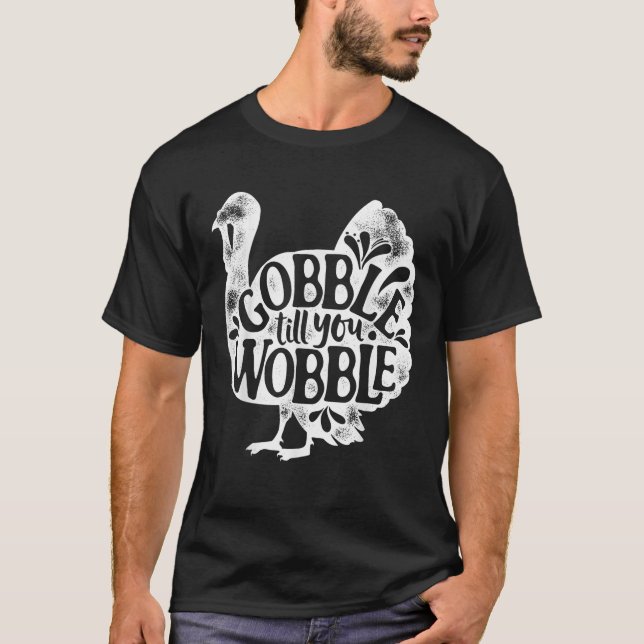 T-shirt Gobble jusqu'à ce que vous tourbillonnez Bon thank (Devant)