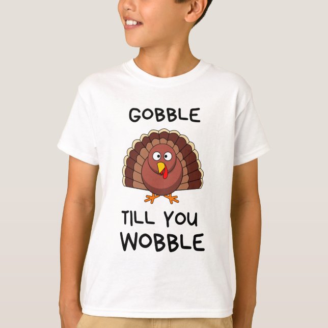 T-shirt Gobble jusqu'à ce que vous tourbillonniez (Devant)