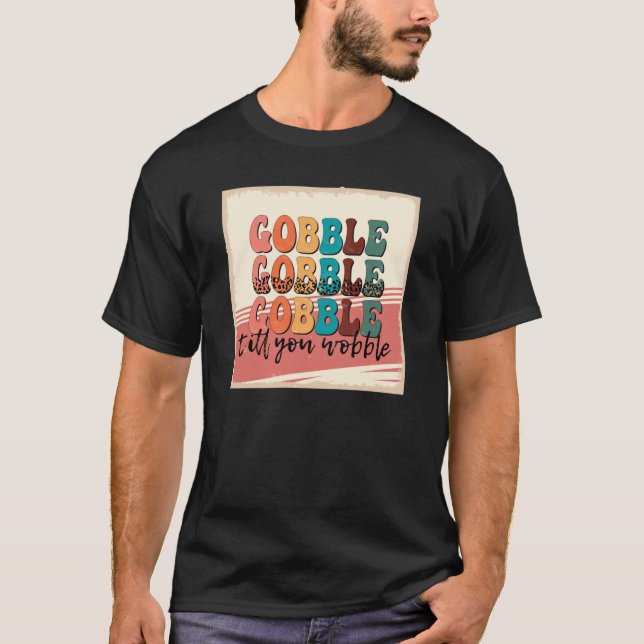 T-shirt gobble jusqu'à ce que vous tourbillonniez1498png14 (Devant)