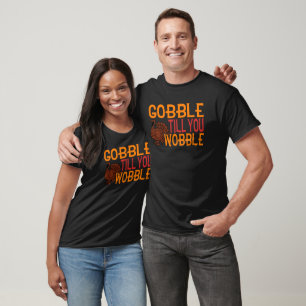 T-shirt Gobble jusqu'à ce que vous tournez