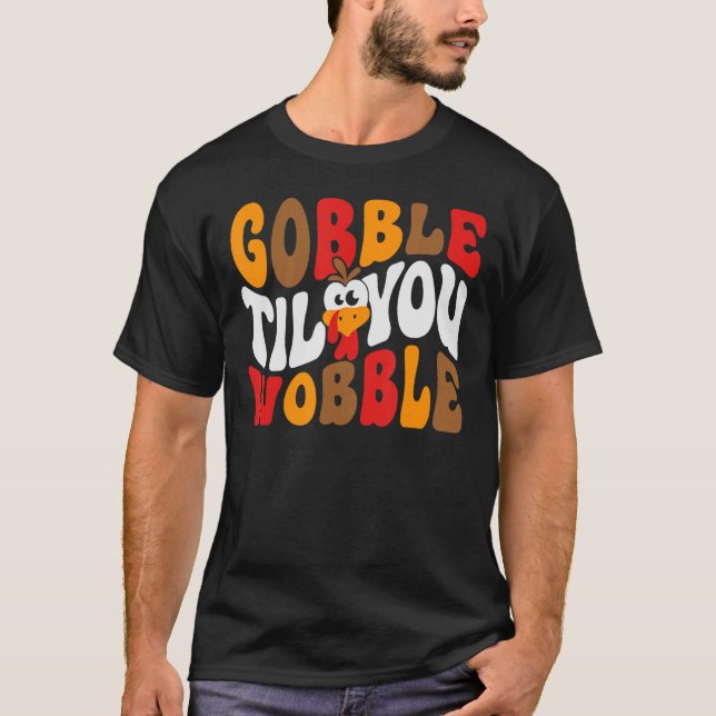 T-shirt Gobble jusqu'à ce que vous tournez (Devant)