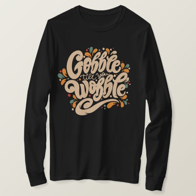 T-shirt Gobble jusqu'à ce que vous tournez (Design devant)