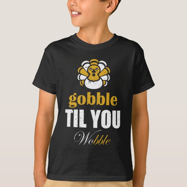 T-shirt Gobble jusqu'à ce que vous tournez (Devant)