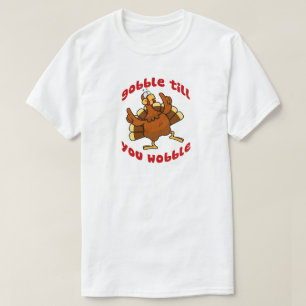 T-shirt Gobble jusqu'à ce que vous tournez