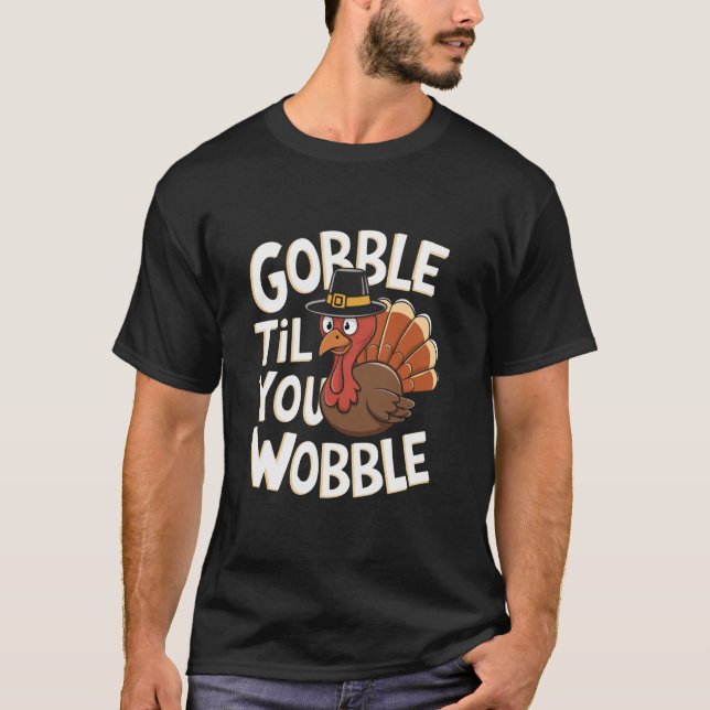 T-shirt Gobble Jusqu'À Ce Que Vous Tournez Chemise Gobble  (Devant)