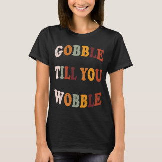 T-shirt Gobble Jusqu'À Ce Que Vous Tourniez La Tenue De Th