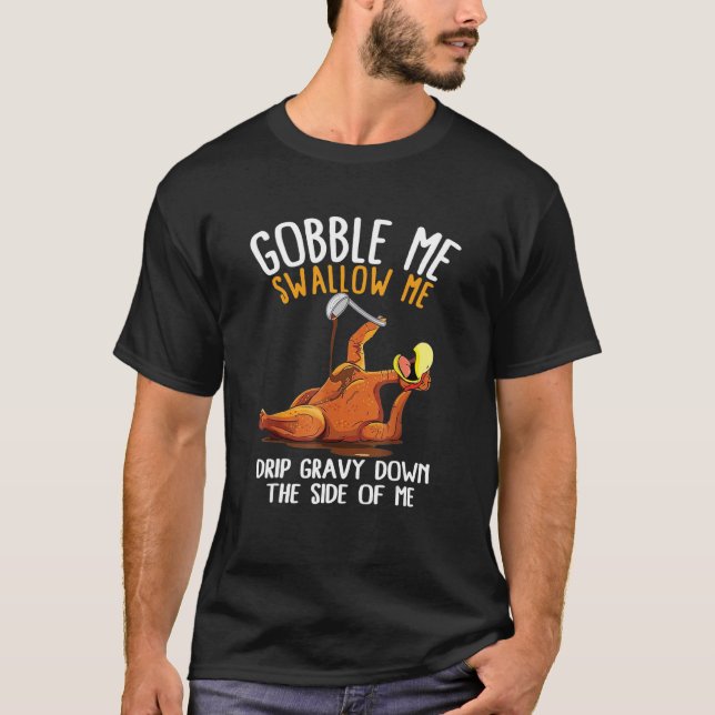 T-shirt Gobble Me Swallow Me Drip Gravy Down Side Of M (Devant)